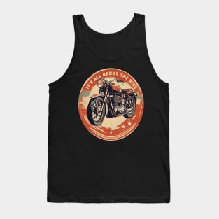 It is all about the ride Tank Top